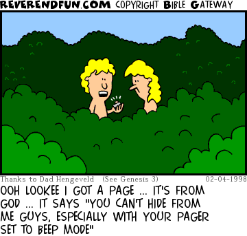 DESCRIPTION: Adam and Eve hiding in garden, Adam looking at his pager CAPTION: OOH LOOKEE I GOT A PAGE ... IT'S FROM GOD ... IT SAYS "YOU CAN'T HIDE FROM ME GUYS, ESPECIALLY WITH YOUR PAGER SET TO BEEP MODE"