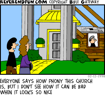 DESCRIPTION: Church with beautiful front but junky wooden inside CAPTION: EVERYONE SAYS HOW PHONY THIS CHURCH IS, BUT I DON'T SEE HOW IT CAN BE BAD WHEN IT LOOKS SO NICE