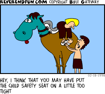 DESCRIPTION: Parents putting baby safety seat on camel, camel choking CAPTION: HEY, I THINK THAT YOU MAY HAVE PUT THE CHILD SAFETY SEAT ON A LITTLE TOO TIGHT
