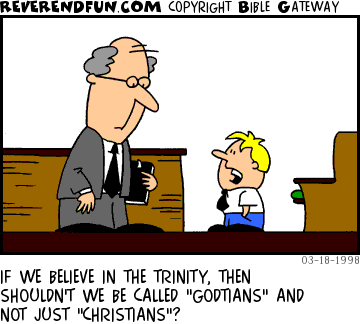 DESCRIPTION: Young child speaking with a pastor CAPTION: IF WE BELIEVE IN THE TRINITY, THEN SHOULDN'T WE BE CALLED "GODTIANS" AND NOT JUST "CHRISTIANS"?