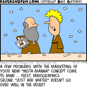 DESCRIPTION:  CAPTION: A FEW PROBLEMS WITH THE MARKETING OF YOUR NEW "INSTA-MANNA" CONCEPT COME TO MIND ... FIRST, DEMOGRAPHICS SECOND, "JUST ADD WATER" DOESN'T GO OVER WELL IN THE DESERT
