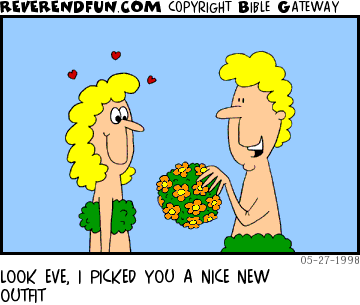 DESCRIPTION: Adam giving Eve a new outfit made out of flowers CAPTION: LOOK EVE, I PICKED YOU A NICE NEW OUTFIT