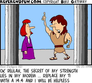 DESCRIPTION: Samson talking with Delilah CAPTION: OK DELILAH, THE SECRET OF MY STRENGTH LIES IN MY MODEM ... REPLACE MY T1 WITH A 14.4 AND I WILL BE HELPLESS