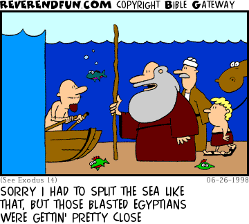 DESCRIPTION: Moses apologizing to a boater who is sitting on the Red Sea bottom in his boat. CAPTION: SORRY I HAD TO SPLIT THE SEA LIKE THAT, BUT THOSE BLASTED EGYPTIANS WERE GETTIN' PRETTY CLOSE