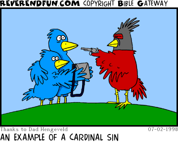 DESCRIPTION: A red bird (cardinal) robbing two blue birds CAPTION: AN EXAMPLE OF A CARDINAL SIN
