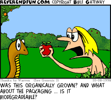 DESCRIPTION: Eve is grilling the serpent about the politically-correctness of the apple CAPTION: WAS THIS ORGANICALLY GROWN? AND WHAT ABOUT THE PACKAGING ... IS IT BIODEGRADEABLE?