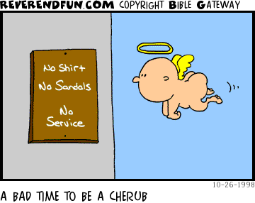 DESCRIPTION: Cherub at 'no shirt, no sandals, no service' sign, cherub not wearing clothes CAPTION: A BAD TIME TO BE A CHERUB