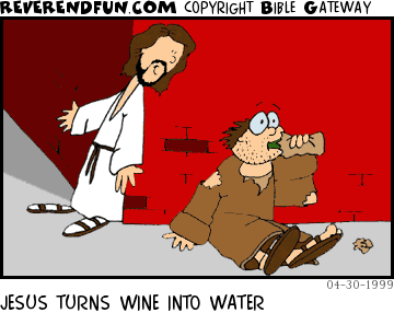 DESCRIPTION: Jesus peeking around a corner as a dude takes a swig from his 'bottle in a bag' CAPTION: JESUS TURNS WINE INTO WATER