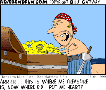 DESCRIPTION: Pirate rummaging through his treasure CAPTION: ARRRR ... THIS IS WHERE ME TREASURE IS, NOW WHERE DID I PUT ME HEART?