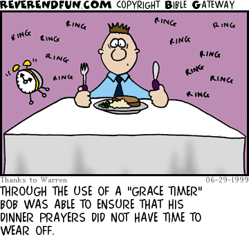 DESCRIPTION: Guy eating dinner with an alarm going off on the table CAPTION: THROUGH THE USE OF A "GRACE TIMER" BOB WAS ABLE TO ENSURE THAT HIS DINNER PRAYERS DID NOT HAVE TIME TO WEAR OFF.