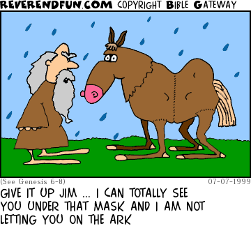 DESCRIPTION: Guy dressed up in a horse costume trying to sneak past Noah to the ark CAPTION: GIVE IT UP JIM ... I CAN TOTALLY SEE YOU UNDER THAT MASK AND I AM NOT LETTING YOU ON THE ARK