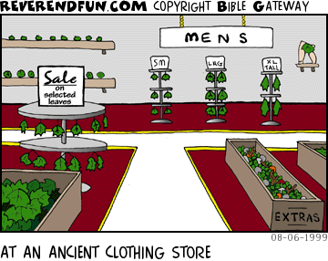 DESCRIPTION: Clothing store with nothing but Adam & Eve style leaves CAPTION: AT AN ANCIENT CLOTHING STORE