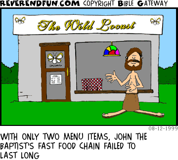 DESCRIPTION: John the Baptist standing in front of a restaurant named &quot;The Wild Locust&quot; CAPTION: WITH ONLY TWO MENU ITEMS, JOHN THE BAPTIST'S FAST FOOD CHAIN FAILED TO LAST LONG