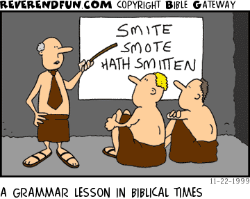 DESCRIPTION: Two student looking at board that teacher is pointing to, board says 'smite, smote, smitten' CAPTION: A GRAMMAR LESSON IN BIBLICAL TIMES