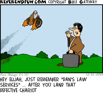 DESCRIPTION: Lawyer yelling up to fiery chariot with Elijah in it CAPTION: HEY ELIJAH, JUST REMEMBER "DAN'S LAW SERVICES" ... AFTER YOU LAND THAT DEFECTIVE CHARIOT