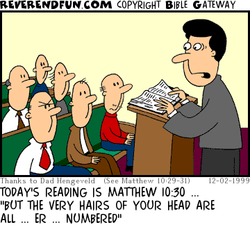 DESCRIPTION: Preacher preaching to a group of men with little or no hair CAPTION: TODAY'S READING IS MATTHEW 10:30 ... "BUT THE VERY HAIRS OF YOUR HEAD ARE ALL ... ER ... NUMBERED"