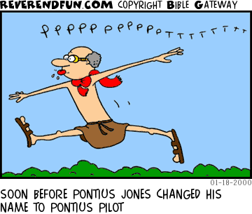 DESCRIPTION: Character running with his arms outstreched and making airplane noises CAPTION: SOON BEFORE PONTIUS JONES CHANGED HIS NAME TO PONTIUS PILOT