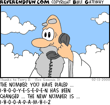 DESCRIPTION: God on the phone CAPTION: THE NUMBER YOU HAVE DIALED ... 1-8-0-0-Y-E-S-E-D-E-N HAS BEEN CHANGED ... THE NEW NUMBER IS ... 1-8-0-0-A-D-A-M-8-1-2