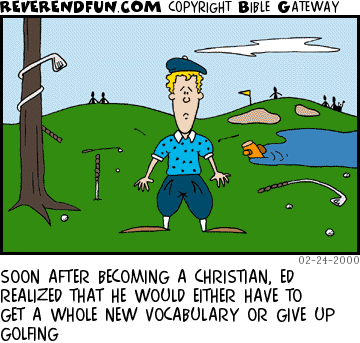 DESCRIPTION: Golfer standing by wrecked clubs CAPTION: SOON AFTER BECOMING A CHRISTIAN, ED REALIZED THAT HE WOULD EITHER HAVE TO GET A WHOLE NEW VOCABULARY OR GIVE UP GOLFING
