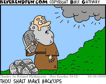 DESCRIPTION: Moses holding one tablet with the other broken at his feet CAPTION: THOU SHALT MAKE BACKUPS