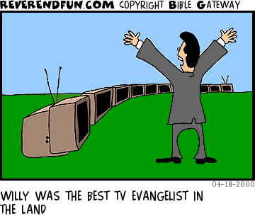 DESCRIPTION: Man preaching to television sets CAPTION: WILLY WAS THE BEST TV EVANGELIST IN THE LAND