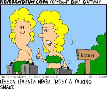 DESCRIPTION: Adam and Eve walking away from the garden of Eden CAPTION: LESSON LEARNED: NEVER TRUST A TALKING SNAKE