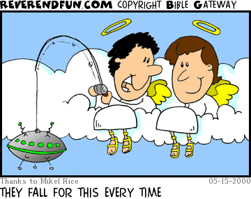 DESCRIPTION: Angels sitting on a cloud, one with fake UFO tied to a fishing pole CAPTION: THEY FALL FOR THIS EVERY TIME