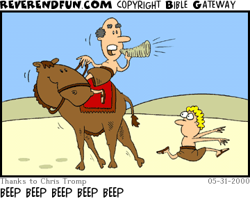 DESCRIPTION: Man backing up camel and yelling in a horn, someone running away CAPTION: BEEP BEEP BEEP BEEP BEEP