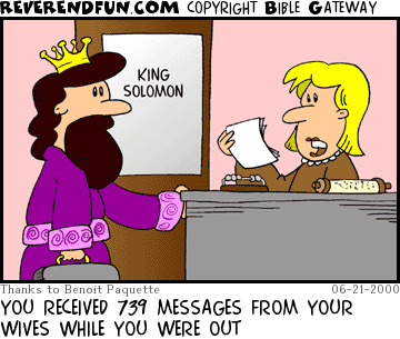 DESCRIPTION: King Solomon entering his office and being read messages from his secretary CAPTION: YOU RECEIVED 739 MESSAGES FROM YOUR WIVES WHILE YOU WERE OUT