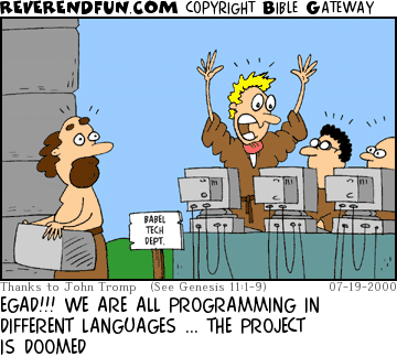 DESCRIPTION: Guys at computers, man carrying a block CAPTION: EGAD!!! WE ARE ALL PROGRAMMING IN DIFFERENT LANGUAGES ... THE PROJECT IS DOOMED