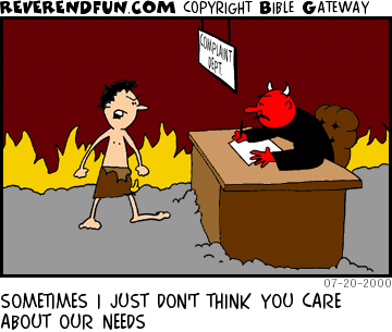 DESCRIPTION: Guy at devil's complaint deptartment CAPTION: SOMETIMES I JUST DON'T THINK YOU CARE ABOUT OUR NEEDS