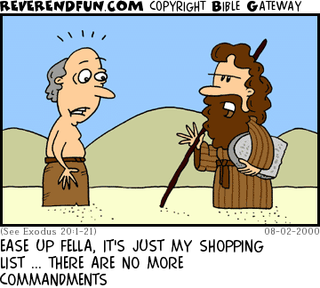 DESCRIPTION: Moses carrying a tablet, a freeked out character looks on CAPTION: EASE UP FELLA, IT'S JUST MY SHOPPING LIST ... THERE ARE NO MORE COMMANDMENTS