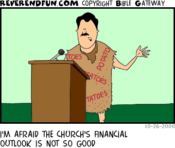 DESCRIPTION: Pastor speaking at pulpit in potato sack CAPTION: I'M AFRAID THE CHURCH'S FINANCIAL OUTLOOK IS NOT SO GOOD