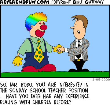 DESCRIPTION: Man talking with a clown CAPTION: SO, MR. BOBO, YOU ARE INTERESTED IN THE SUNDAY SCHOOL TEACHER POSITION ... HAVE YOU EVER HAD ANY EXPERIENCE DEALING WITH CHILDREN BEFORE?