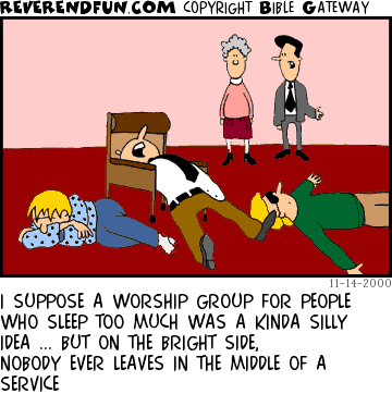 DESCRIPTION: Pastor and woman looking at a group of people sleeing on the floor CAPTION: I SUPPOSE A WORSHIP GROUP FOR PEOPLE WHO SLEEP TOO MUCH WAS A KINDA SILLY IDEA ... BUT ON THE BRIGHT SIDE, NOBODY EVER LEAVES IN THE MIDDLE OF A SERVICE