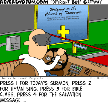 DESCRIPTION: Man in car at drive-up intercom and screen CAPTION: PRESS 1 FOR TODAY'S SERMON, PRESS 2 FOR HYMN SING, PRESS 3 FOR BIBLE CLASS, PRESS 4 FOR THE SALVATION MESSAGE ...