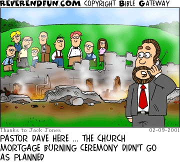 DESCRIPTION: Man on cell phone standing in front of smoking building ruins CAPTION: PASTOR DAVE HERE ... THE CHURCH MORTGAGE BURNING CEREMONY DIDN'T GO AS PLANNED