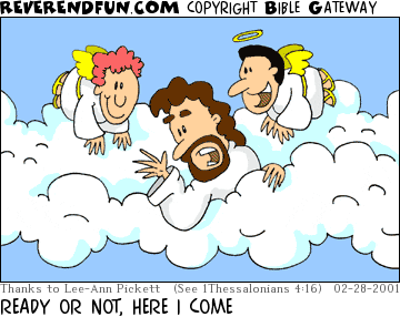 DESCRIPTION: Jesus yelling down from heaven, some angels looking on CAPTION: READY OR NOT, HERE I COME