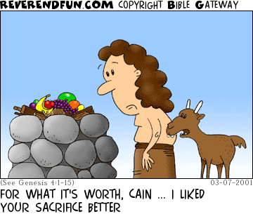 DESCRIPTION: Cain standing by altar with fruit on it, goat talking to Cain CAPTION: FOR WHAT IT'S WORTH, CAIN ... I LIKED YOUR SACRIFICE BETTER