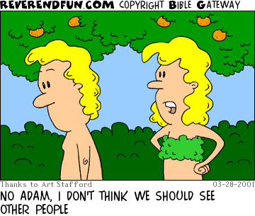 DESCRIPTION: Eve talking to Adam in the garden CAPTION: NO ADAM, I DON'T THINK WE SHOULD SEE OTHER PEOPLE