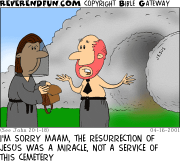 DESCRIPTION: Lady reaching in purse, man talking to her and pointing to Jesus' empty grave CAPTION: I'M SORRY MAAM, THE RESURRECTION OF JESUS WAS A MIRACLE, NOT A SERVICE OF THIS CEMETERY