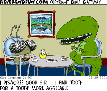 DESCRIPTION: A fly and a giant lizard talking over tea CAPTION: I DISAGREE GOOD SIR ... I FIND 'TOOTH FOR A TOOTH' MORE AGREEABLE