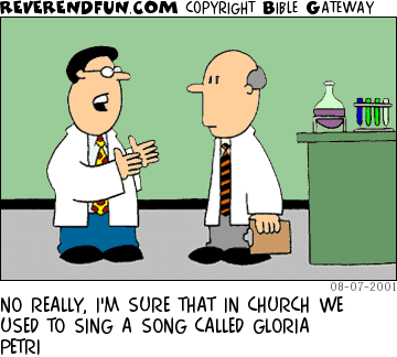 DESCRIPTION: Two scientists talking in a lab CAPTION: NO REALLY, I'M SURE THAT IN CHURCH WE USED TO SING A SONG CALLED GLORIA PETRI