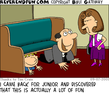 DESCRIPTION: Man under a pew with his son, wife looking on, upset CAPTION: I CAME BACK FOR JUNIOR AND DISCOVERED THAT THIS IS ACTUALLY A LOT OF FUN