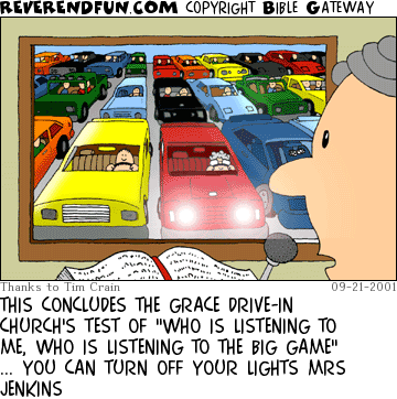 DESCRIPTION: Man in booth looking out at cars, one with its lights on CAPTION: THIS CONCLUDES THE GRACE DRIVE-IN CHURCH'S TEST OF "WHO IS LISTENING TO ME, WHO IS LISTENING TO THE BIG GAME" ... YOU CAN TURN OFF YOUR LIGHTS MRS JENKINS