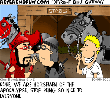 DESCRIPTION: Two men talking in front of stable, other character holding horse, horses and characters are dark CAPTION: DUDE, WE ARE HORSEMEN OF THE APOCALYPSE, STOP BEING SO NICE TO EVERYONE