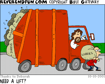 DESCRIPTION: Jesus in a garbage truck talking to a guy carrying a bag of &quot;worry&quot; CAPTION: NEED A LIFT?
