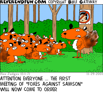 DESCRIPTION: A fox addressing a group of foxes in the woods CAPTION: ATTENTION EVERYONE ... THE FIRST MEETING OF "FOXES AGAINST SAMSON" WILL NOW COME TO ORDER