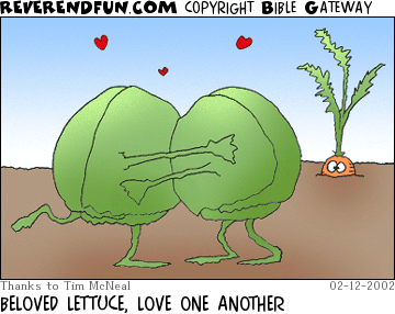 DESCRIPTION: Two heads of lettuce hugging CAPTION: BELOVED LETTUCE, LOVE ONE ANOTHER