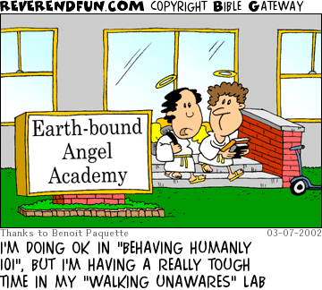 DESCRIPTION: Two angels leaving a school CAPTION: I'M DOING OK IN "BEHAVING HUMANLY 101", BUT I'M HAVING A REALLY TOUGH TIME IN MY "WALKING UNAWARES" LAB